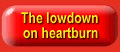 the lowdown on heartburn